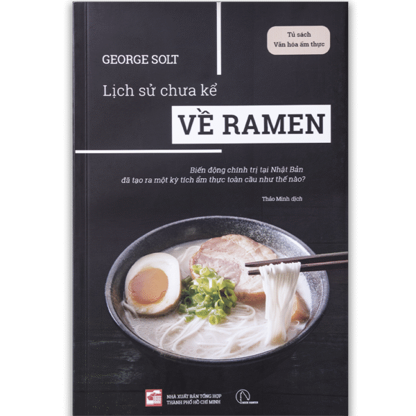 LỊCH SỬ CHƯA KỂ VỀ RAMEN - Biến Động Chính Trị Tại Nhật Bản Đã Tạo Ra Một Kỳ Tích Ẩm Thực Toàn Cầu Như Thế Nào?